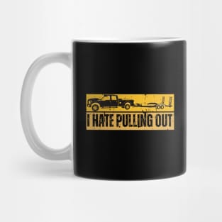 I Hate Pulling Out Mug